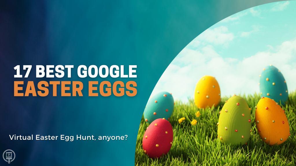 17 Best Google Easter Eggs